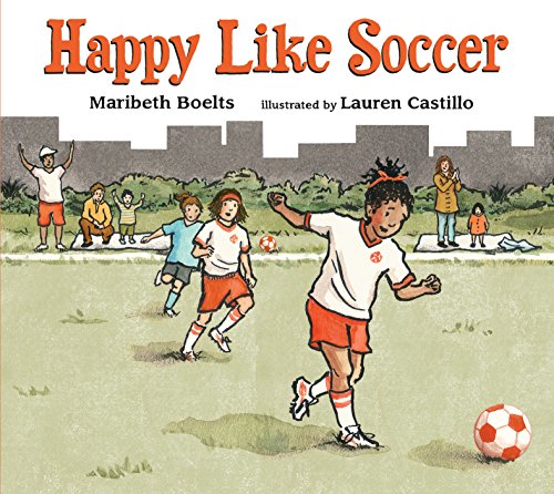 Happy Like Soccer (A Junior Library Guild Selection) (9780763646165) by Boelts, Maribeth