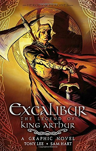Imagen de archivo de Excalibur: The Legend of King Arthur (Heroes & Heroines) a la venta por BooksRun