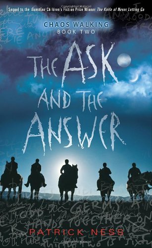 Beispielbild fr The Ask and the Answer: Chaos Walking: Book Two zum Verkauf von Wonder Book