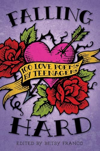 Stock image for Falling Hard: 100 Love Poems by Teenagers for sale by SecondSale