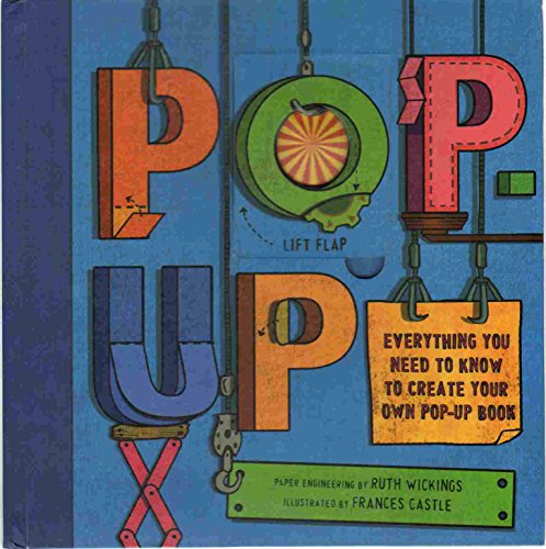 9780763650568: Pop-Up: Everything You Need to Know to Create Your Own Pop-Up Book