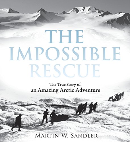 Beispielbild fr The Impossible Rescue : The True Story of an Amazing Arctic Adventure zum Verkauf von Better World Books