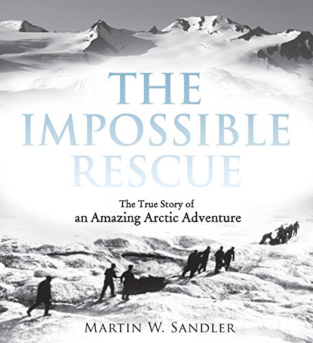 9780763650803: The Impossible Rescue: The True Story of an Amazing Arctic Adventure