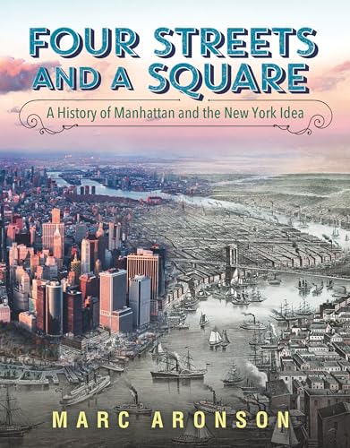 Beispielbild fr Four Streets and a Square: A History of Manhattan and the New York Idea zum Verkauf von Better World Books