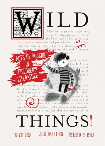 Stock image for Wild Things! Acts of Mischief in Children's Literature for sale by Better World Books: West