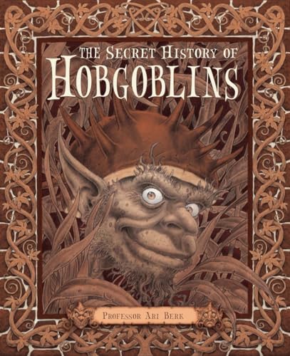 9780763652234: The Secret History of Hobgoblins: Or the Liber Mysteriorum Domesticorum