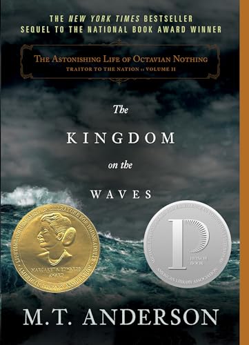 The Astonishing Life of Octavian Nothing, Traitor to the Nation, Volume II: The Kingdom on the Waves (9780763653774) by Anderson, M.T.