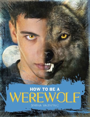 Imagen de archivo de How to Be a Werewolf: The Claws-on Guide for the Modern Lycanthrope a la venta por SecondSale