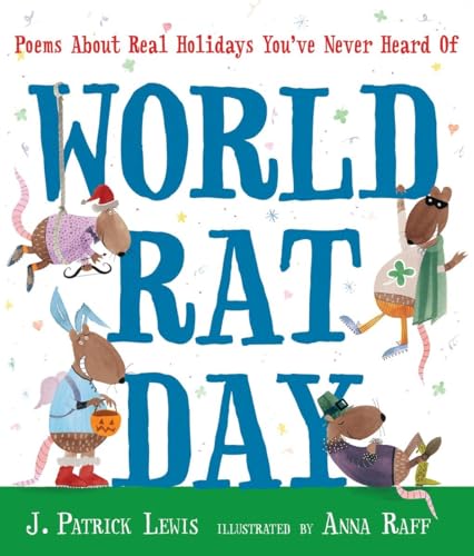 Beispielbild fr World Rat Day : Poems about Real Holidays You've Never Heard Of zum Verkauf von Better World Books: West