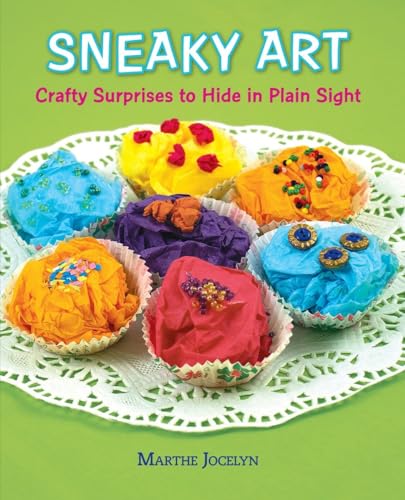 Stock image for Sneaky Art: Crafty Surprises to Hide in Plain Sight for sale by WorldofBooks