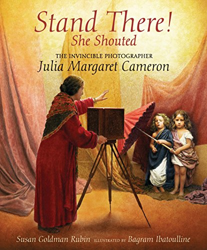 Beispielbild fr Stand There! She Shouted : The Invincible Photographer Julia Margaret Cameron zum Verkauf von Better World Books