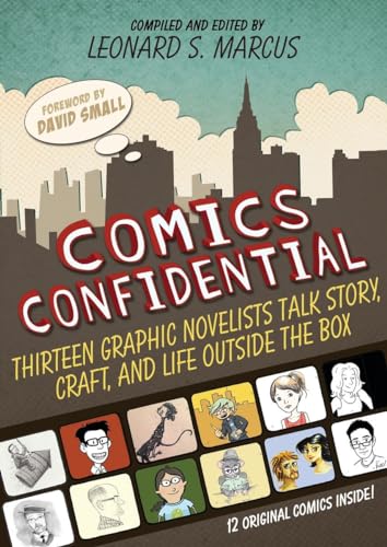 9780763659387: Comics Confidential: Thirteen Graphic Novelists Talk Story, Craft, and Life Outside the Box
