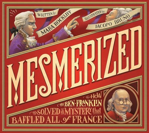 Beispielbild fr Mesmerized: How Ben Franklin Solved a Mystery that Baffled All of France zum Verkauf von SecondSale