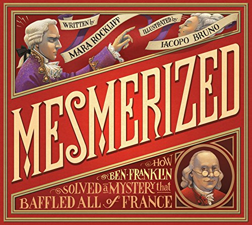 Stock image for Mesmerized: How Ben Franklin Solved a Mystery that Baffled All of France for sale by SecondSale