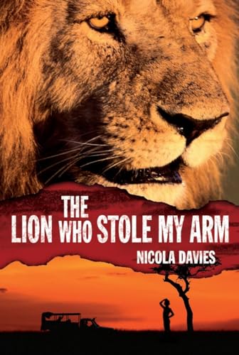 Beispielbild fr The Lion Who Stole My Arm (Heroes of the Wild) zum Verkauf von SecondSale