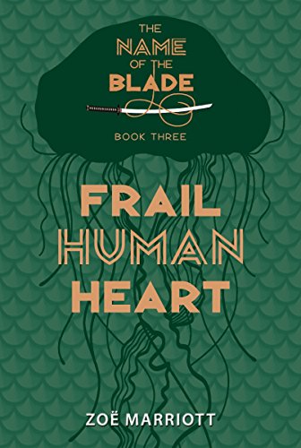 Imagen de archivo de Frail Human Heart: The Name of the Blade, Book Three a la venta por Better World Books
