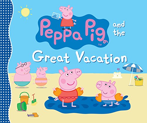 Beispielbild fr Peppa Pig and the Great Vacation zum Verkauf von BooksRun
