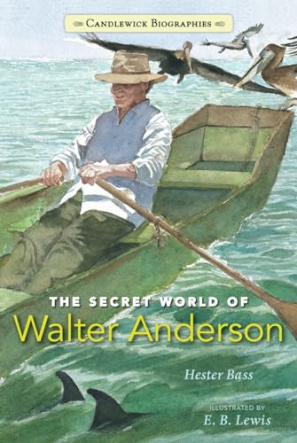 9780763671167: The Secret World of Walter Anderson (Candlewick Biographies)