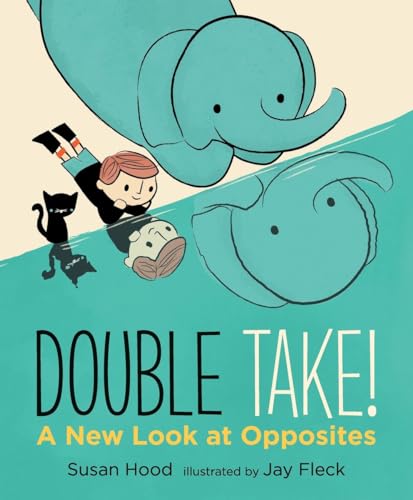 Beispielbild fr Double Take! A New Look at Opposites zum Verkauf von Wonder Book