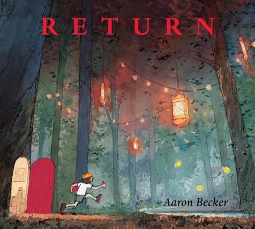 Imagen de archivo de Return (Aaron Becker's Wordless Trilogy, 3) a la venta por Reliant Bookstore