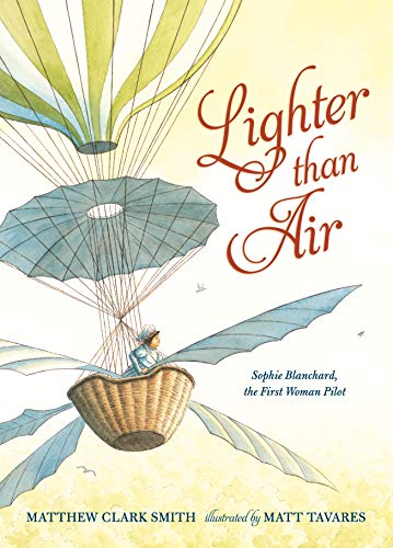 9780763677329: Lighter than Air: Sophie Blanchard, the First Woman Pilot