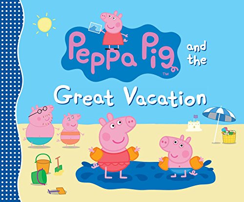 Beispielbild fr Peppa Pig and the Great Vacation zum Verkauf von Wonder Book