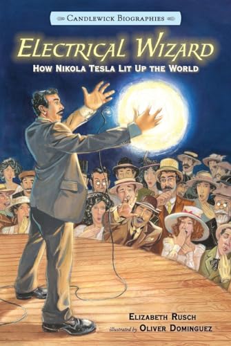9780763679781: Electrical Wizard: Candlewick Biographies: How Nikola Tesla Lit Up the World