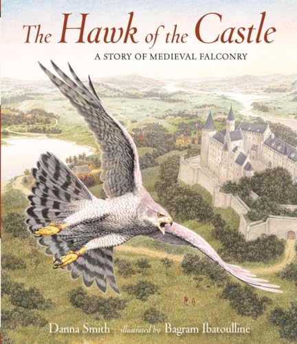 9780763679927: The Hawk of the Castle: A Story of Medieval Falconry