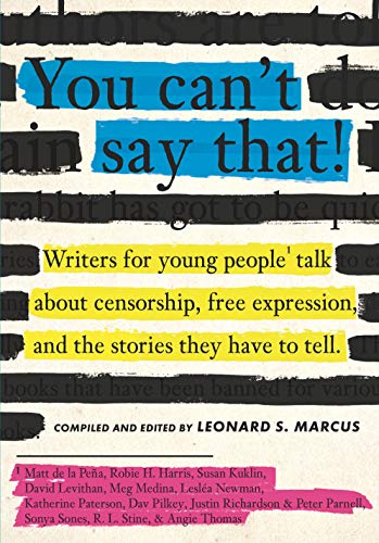 Stock image for You Can't Say That!: Writers for Young People Talk about Censorship, Free Expression, and the Stories They Have to Tell for sale by ThriftBooks-Atlanta