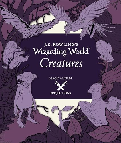 Imagen de archivo de J.K. Rowling's Wizarding World: Magical Film Projections: Creatures a la venta por Your Online Bookstore