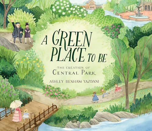 9780763696955: A Green Place to Be: The Creation of Central Park