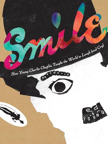 Imagen de archivo de Smile: How Young Charlie Chaplin Taught the World to Laugh (and Cry) a la venta por Better World Books