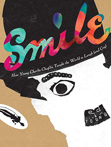 Stock image for Smile: How Young Charlie Chaplin Taught the World to Laugh (and Cry) for sale by Better World Books