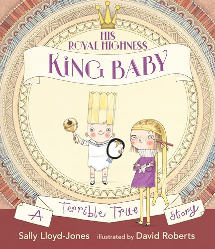 Beispielbild fr His Royal Highness, King Baby : A Terrible True Story zum Verkauf von Better World Books