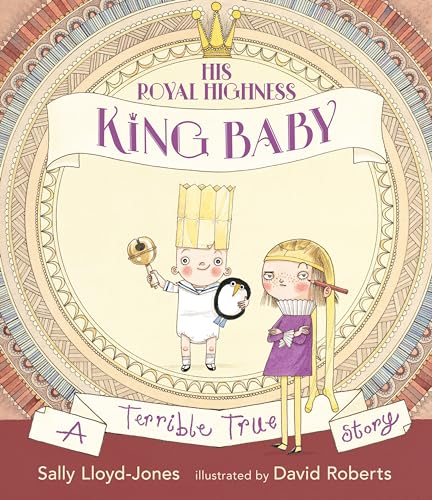 Stock image for His Royal Highness, King Baby : A Terrible True Story for sale by Better World Books: West