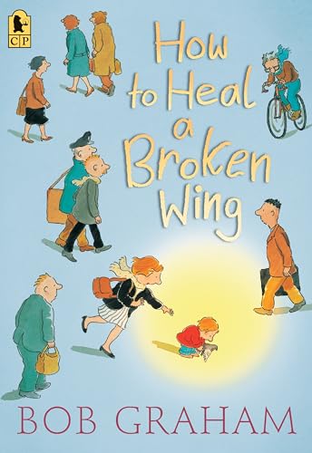 9780763698416: How to Heal a Broken Wing