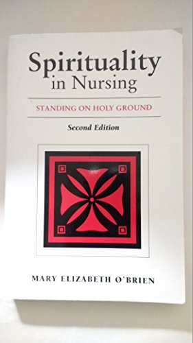 Beispielbild fr Spirituality in Nursing: Standing on Holy Ground, 2nd Edition zum Verkauf von Wonder Book