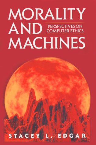 Stock image for Morality and Machines: Perspectives on Computer Ethics for sale by ThriftBooks-Dallas