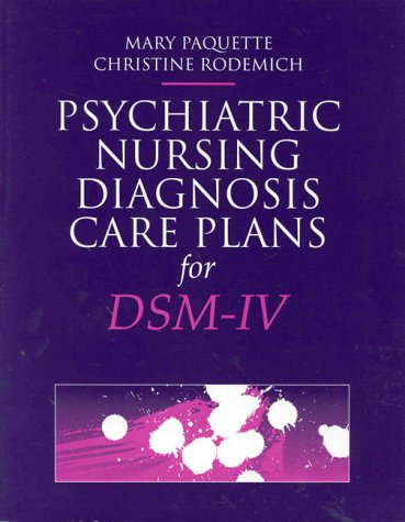 Psychiatric Nursing Diagnosis Care Plans for Dsm-IV (The Jones and Bartlett Series in Nursing) (9780763702557) by Paquette, Mary; Rodemich, Christine