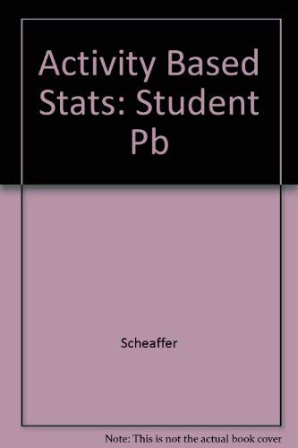 Activity-Based Statistics: Student Guide (9780763702786) by Scheaffer, Richard L.; Watkins, Ann; Gnanadesikan, Mrudulla; Witmer, Jeffrey A.