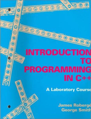 9780763703127: Introduction to Programming in C++: A Laboratory Course