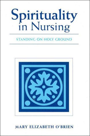 Imagen de archivo de Spirituality in Nursing: Standing on Holy Ground a la venta por SecondSale