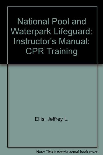 National Pool and Waterpark Lifeguard: CPR Training: Instructor's Manual (9780763709839) by Jeffrey L. Ellis; Jill E. White