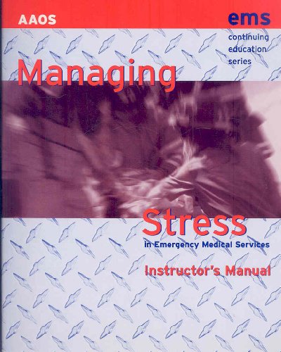 Managing Stress in Ems Instructor's Resource Manual: Instructor's Manual (9780763710507) by American Academy Of Orthopaedic Surgeons; Seaward, Brian Luke
