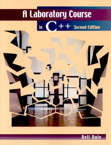 A Laboratory Course in C++ (9780763711467) by Nell B. Dale