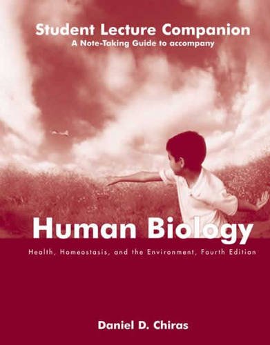 Slc- Human Biology 4e Student Lecture Companion (9780763712242) by Daniel D. Chiras