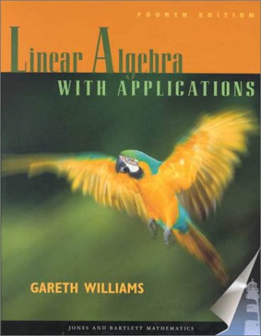 9780763714512: Linear Algebra with Applications