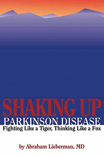 Stock image for Shaking up Parkinson Disease : Fighting Like a Tiger, Thinking Like a Fox for sale by Better World Books