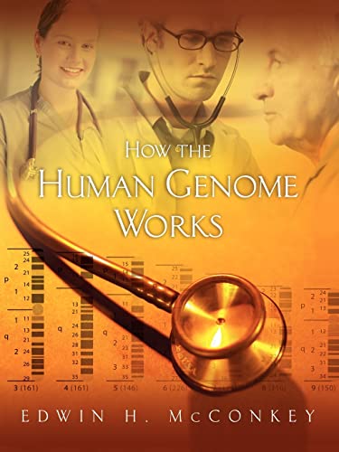How the Human Genome Works - Edwin H. McConkey