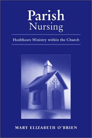 Beispielbild fr Parish Nursing : Healthcare Ministry Within the Church zum Verkauf von Better World Books